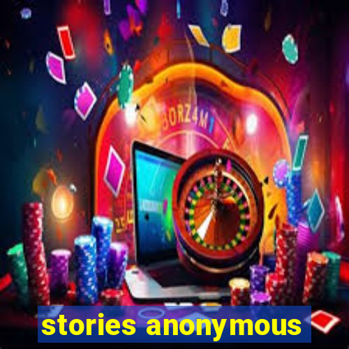 stories anonymous